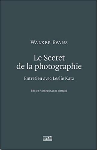 Walker Evans, le Secret de la Photographie