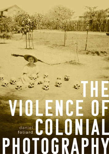 Book Launch de The Violence of Colonial Photography – Daniel Foliard – 9 décembre 2022