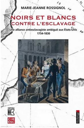 Noirs et Blancs contre l’esclavage – Une alliance antiesclavagiste ambiguë aux Etats-Unis (1754-1830)