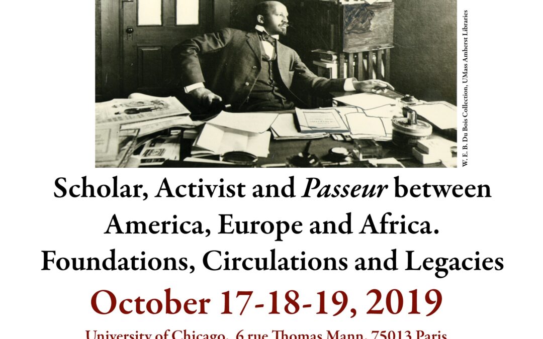 “W. E. B. Du Bois, Scholar, Activist and Passeur between America, Europe and Africa. Foundations, Circulations and Legacies”