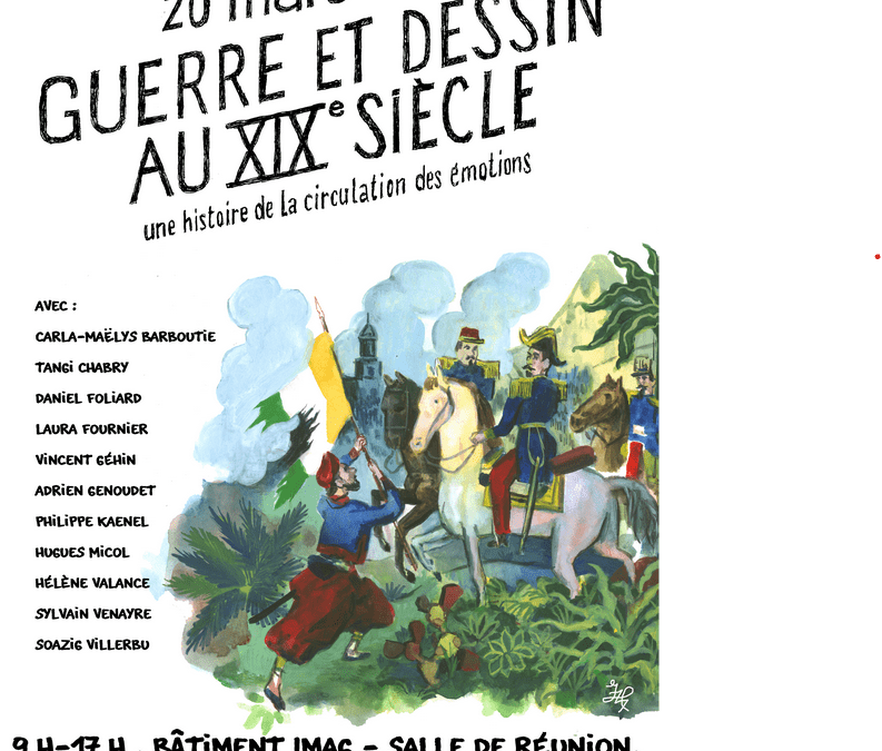 Daniel Foliard participe à la journées d’étude : Guerre et dessin au XIXe siècle : une histoire de la circulation des émotions