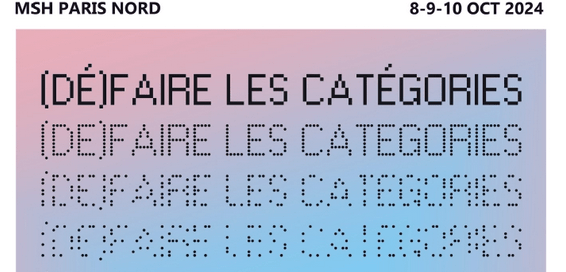 Colloque (Dé)Faire les catégories – 8, 9, 10 Octobre 2024